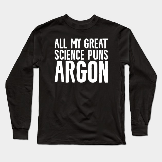 chemistry pun Long Sleeve T-Shirt by Shirts That Bangs